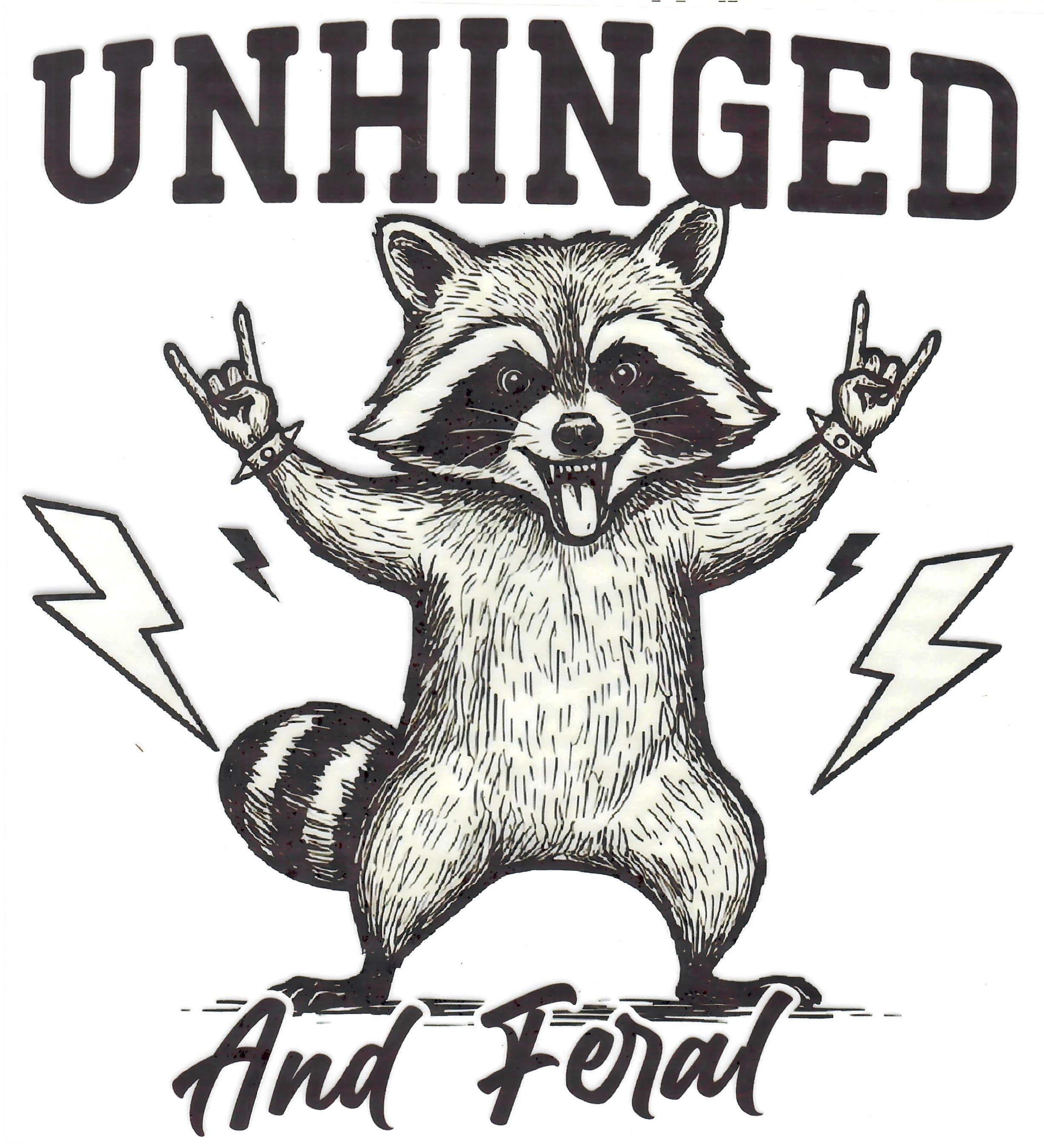 Unhinged and Feral