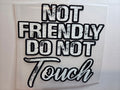 Not Friendly Do Not Touch T-shirt