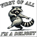 First of All - I'm a Delight Raccoon